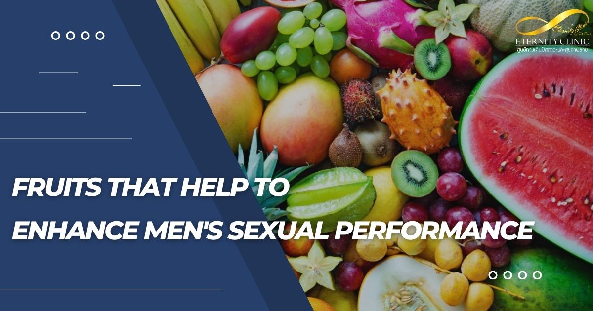 Fruits that help to cure Premature Ejaculation - ETERNITY CLINIC by M.D. SUEBPONG ENGCHUAN Fruits that help to cure Premature Ejaculation