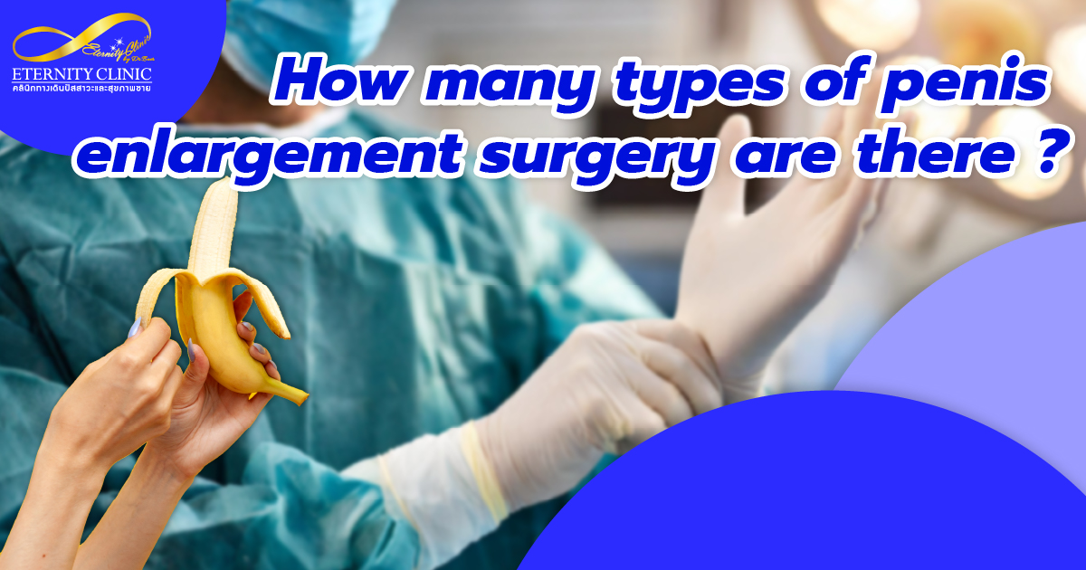 penis enlargement surgery - ETERNITY CLINIC by M.D. SUEBPONG ENGCHUAN penis enlargement surgery