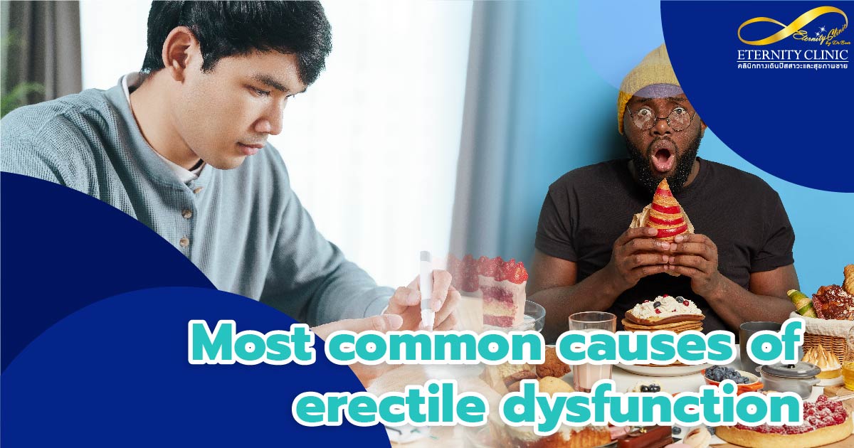 what cause erectile dysfunction - ETERNITY CLINIC by M.D. SUEBPONG ENGCHUAN Limp dick. The most common causes of erectile dysfunction.
