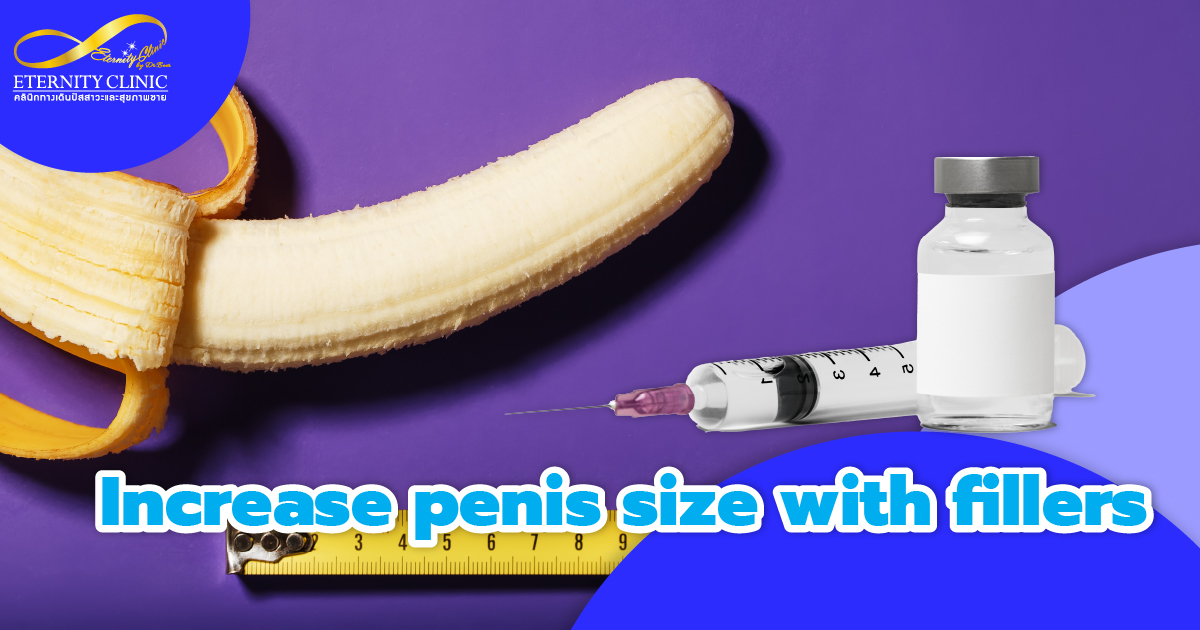 Increase penis size - ETERNITY CLINIC by M.D. SUEBPONG ENGCHUAN Increase penis size