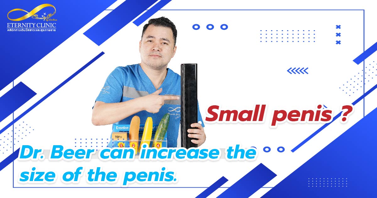Can Dr.Beer increase penis size - ETERNITY CLINIC by M.D. SUEBPONG ENGCHUAN Can Dr.Beer increase penis size