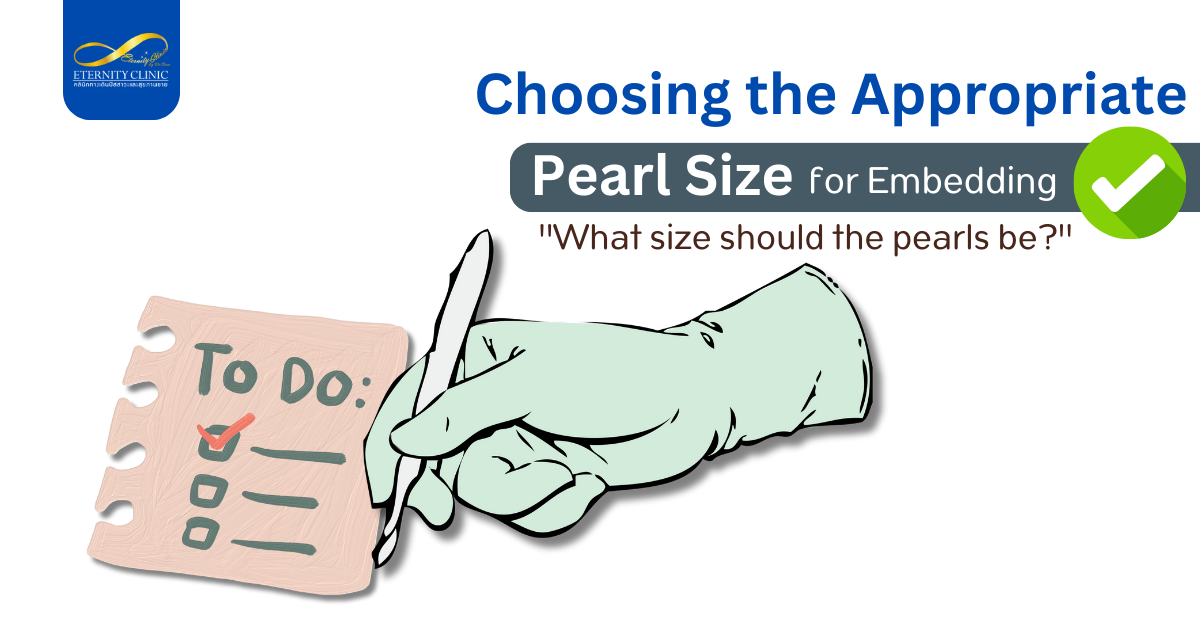 Beer’s4 - ETERNITY CLINIC by M.D. SUEBPONG ENGCHUAN Do pearling. Choosing the appropriate Pearl Size for Embedding.