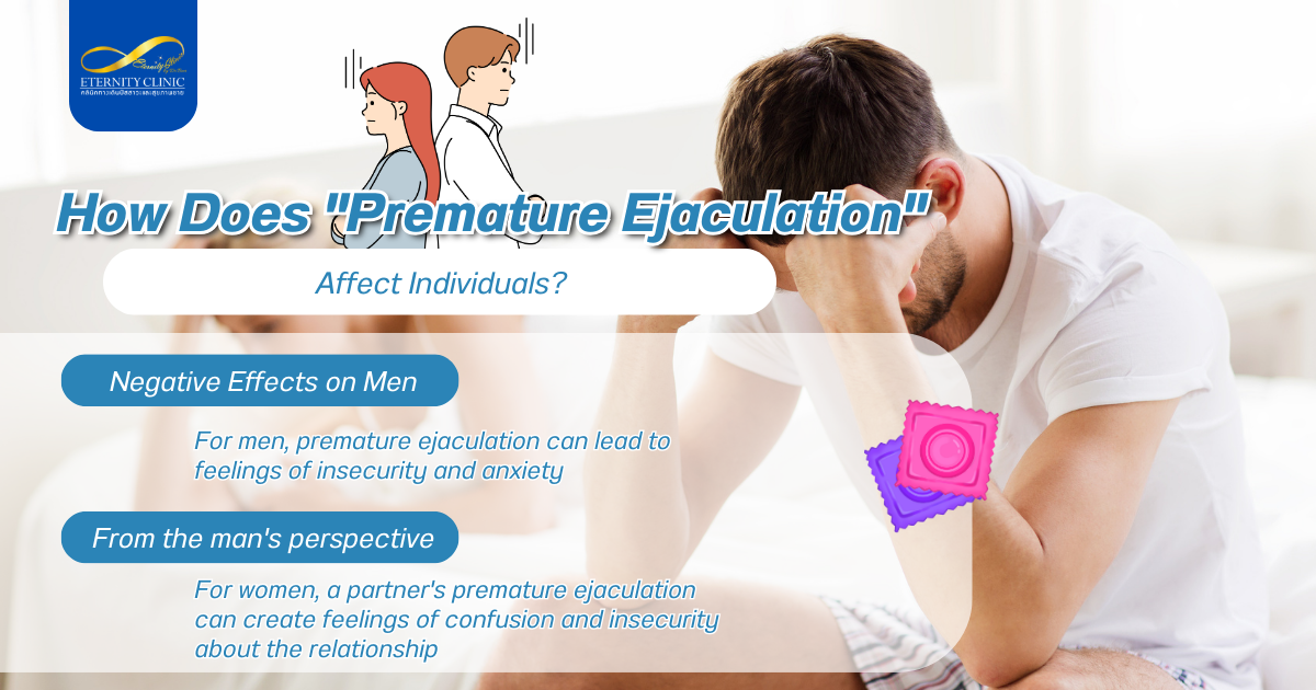 How Does _Premature Ejaculation - ETERNITY CLINIC by M.D. SUEBPONG ENGCHUAN How does "Premature Ejaculation" affect Individuals?
