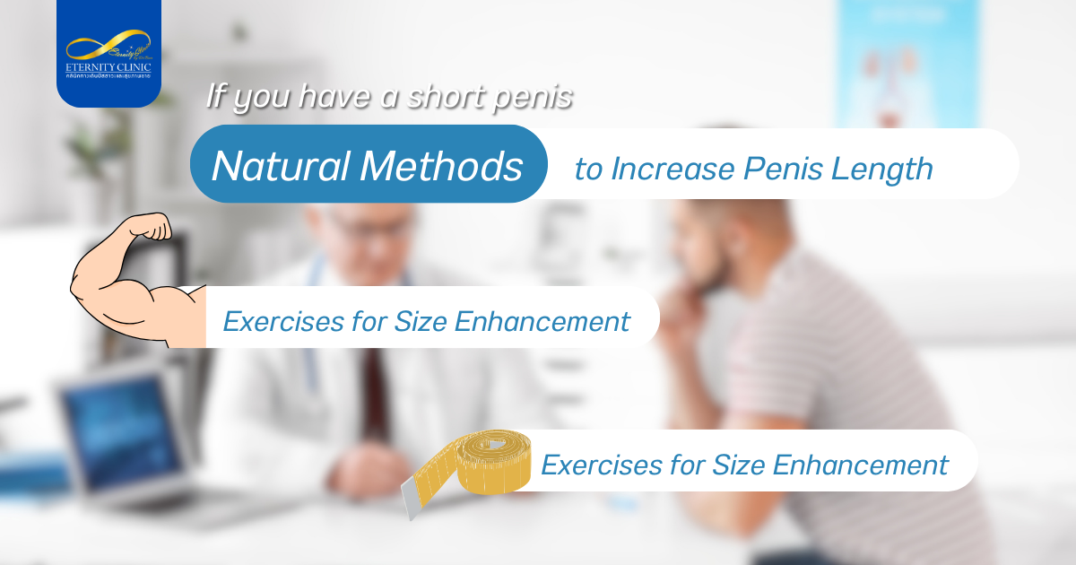 Natural Methods - ETERNITY CLINIC by M.D. SUEBPONG ENGCHUAN Natural Methods to Increase Penis Length