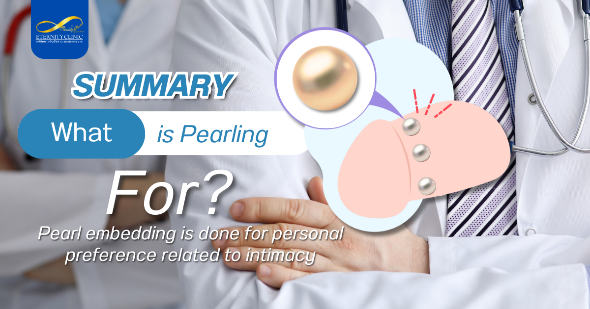 Summary - ETERNITY CLINIC by M.D. SUEBPONG ENGCHUAN What is Pearling (Pearl Embedding) For?
