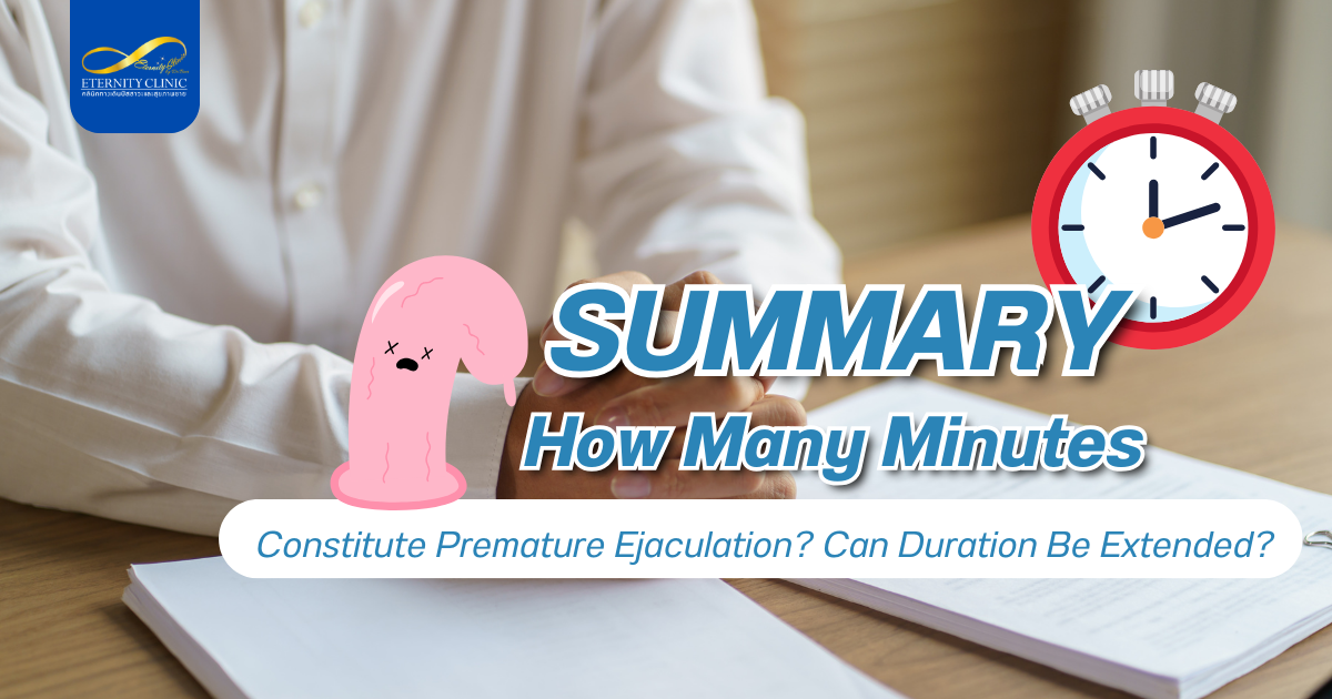 Summary - ETERNITY CLINIC by M.D. SUEBPONG ENGCHUAN How many minutes constitute Premature Ejaculation?
