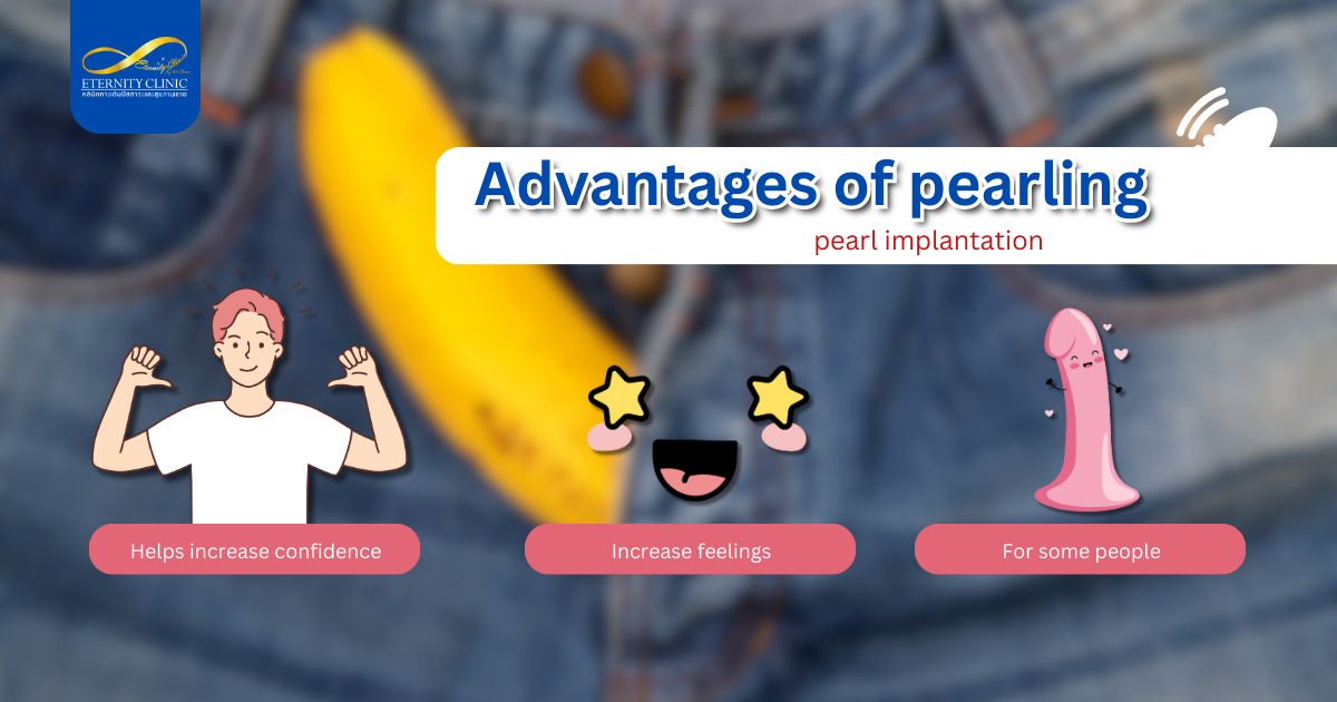 pearl implant3 - ETERNITY CLINIC by M.D. SUEBPONG ENGCHUAN benefit or advantages of pearling (pearl implant)