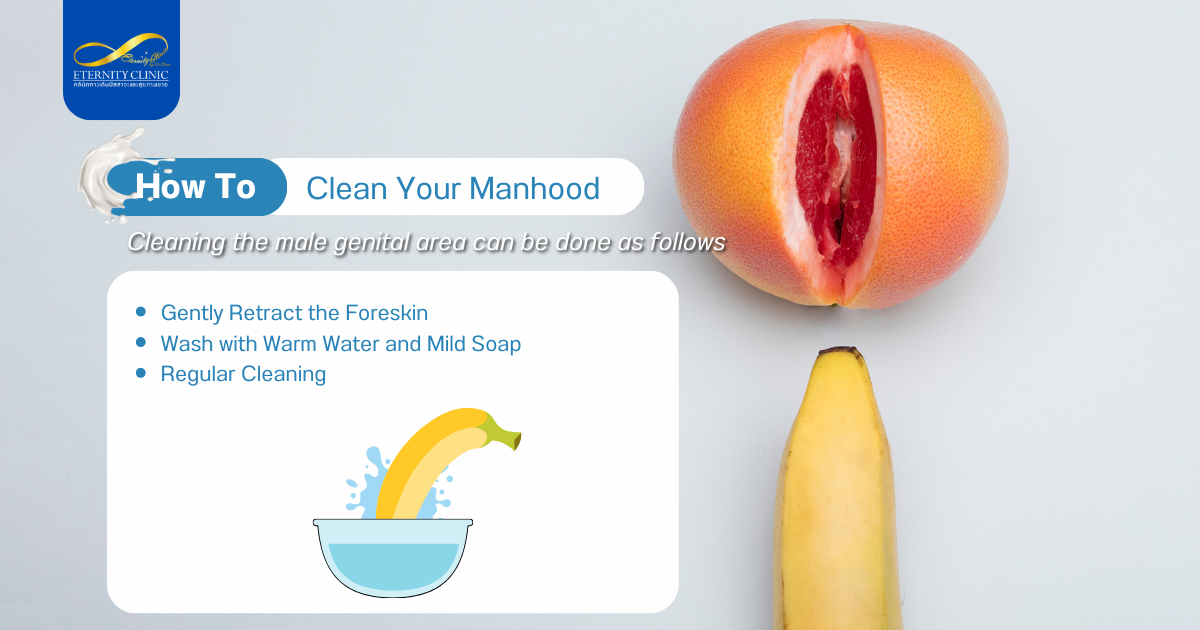 Care4 - ETERNITY CLINIC by M.D. SUEBPONG ENGCHUAN How to Clean Your Manhood