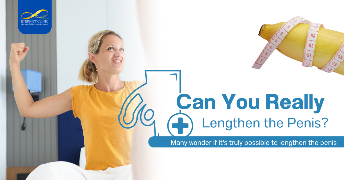 Can Dr. Beer Lengthen 2 - ETERNITY CLINIC by M.D. SUEBPONG ENGCHUAN Lengthen the Penis?