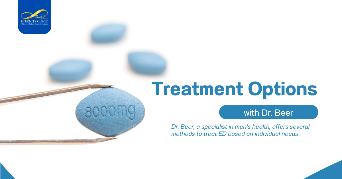 Erectile5 - ETERNITY CLINIC by M.D. SUEBPONG ENGCHUAN Treatment Options with Dr. Beer