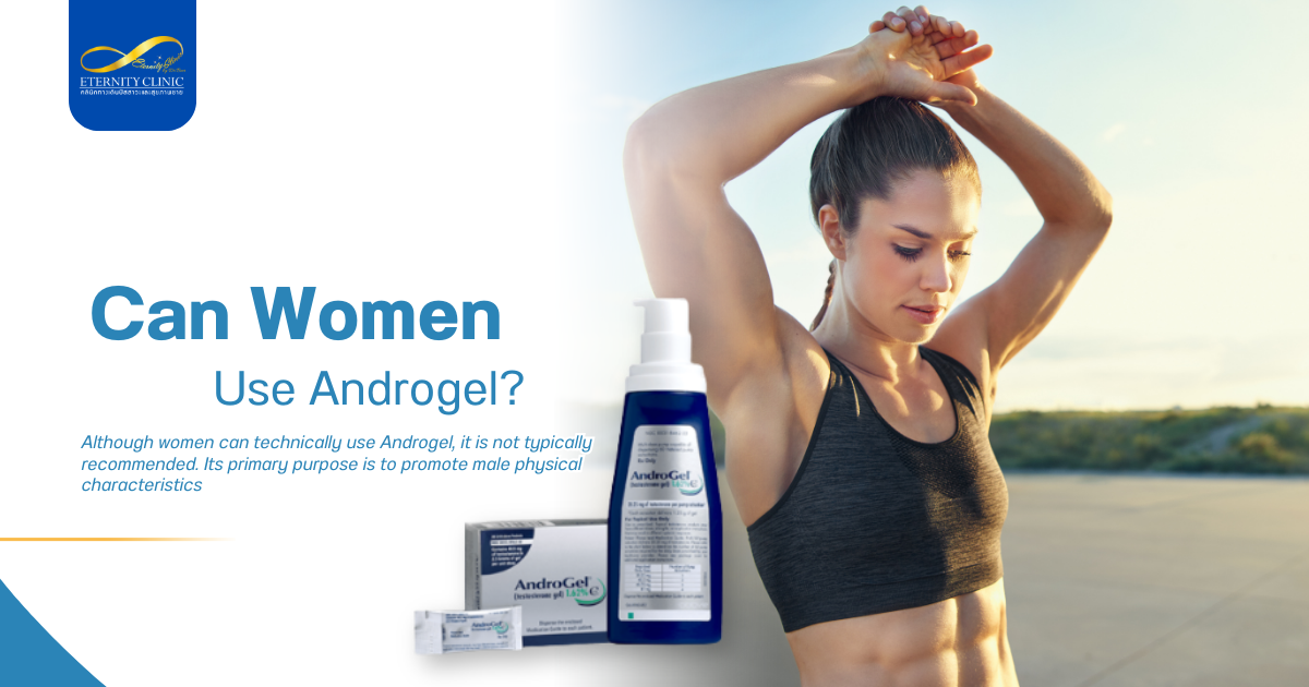 Androgel2 - ETERNITY CLINIC by M.D. SUEBPONG ENGCHUAN Can Women Use Androgel?