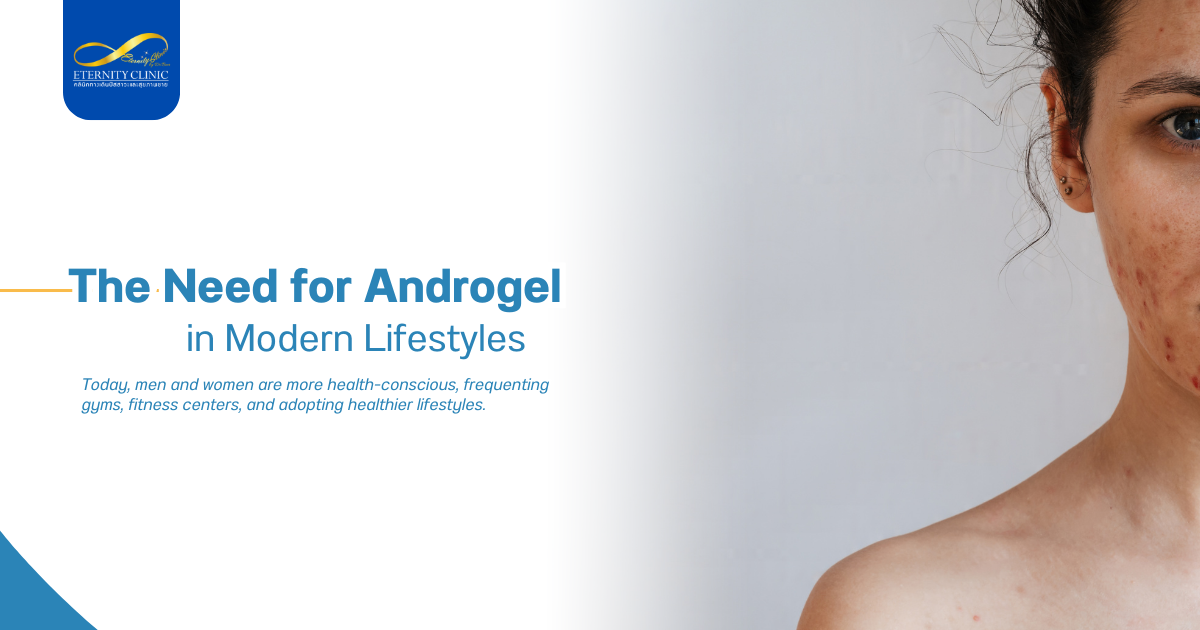 Androgel3 - ETERNITY CLINIC by M.D. SUEBPONG ENGCHUAN Androgel in Modern Lifestyles