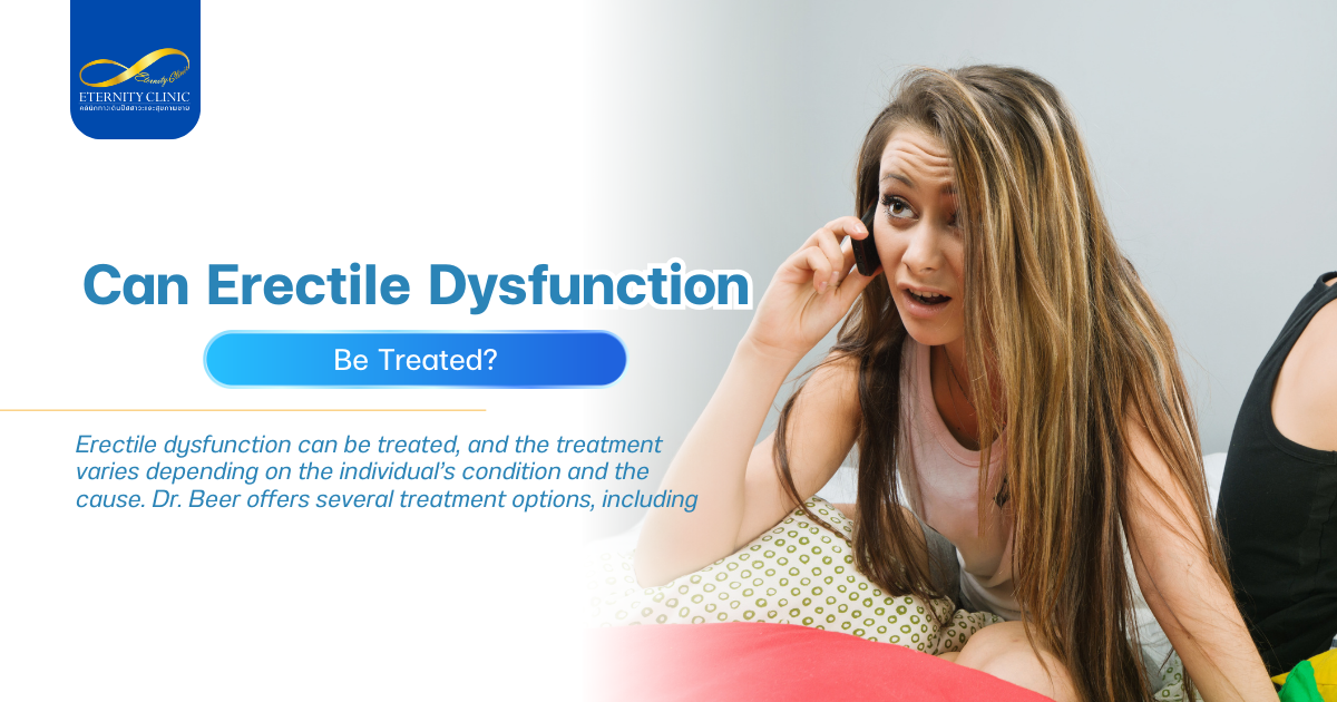รักษาอาการหย่อนสมรรถภาพทางเพศ - ETERNITY CLINIC by M.D. SUEBPONG ENGCHUAN Erectile Dysfunction Be Treated