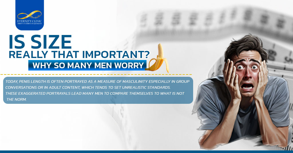 Is-Size-Really-That-Important - ETERNITY CLINIC by M.D. SUEBPONG ENGCHUAN Is Size Really That Important