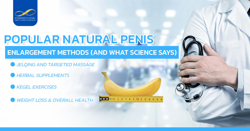 Popular-Natural-Penis-Enlargement-Methods-And-What-Science-Says - ETERNITY CLINIC by M.D. SUEBPONG ENGCHUAN Popular natural penis enlargement methods, Penis Girth Enhancement