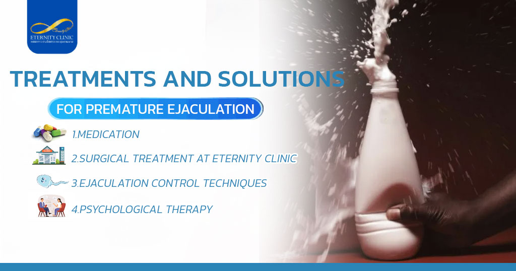 Treatments and Solutions for Premature Ejaculation - ETERNITY CLINIC by M.D. SUEBPONG ENGCHUAN Premature Ejaculation