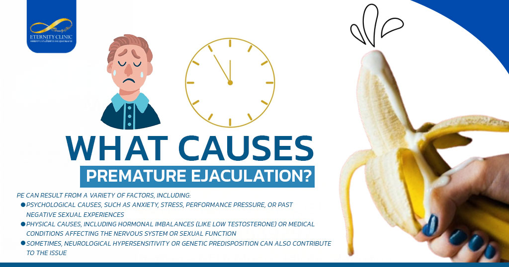 What Causes Premature Ejaculation - ETERNITY CLINIC by M.D. SUEBPONG ENGCHUAN What Causes Premature Ejaculation
