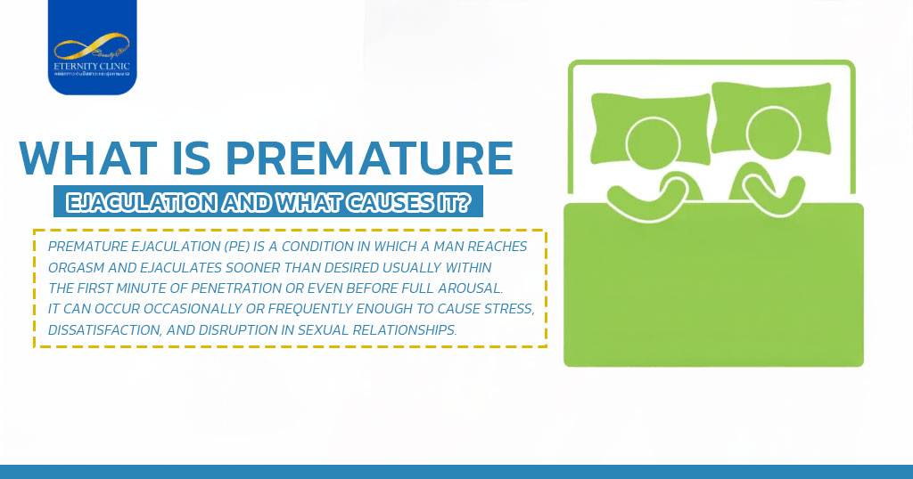 What-Is-Premature-Ejaculation-and-What-Causes-It - ETERNITY CLINIC by M.D. SUEBPONG ENGCHUAN Premature Ejaculation